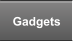 Gadgets