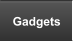 Gadgets
