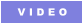 V I D E O