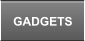 GADGETS