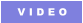 V I D E O