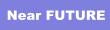 Near FUTURE