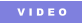 V I D E O